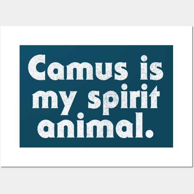 Camus Is My Spirit Animal Wall Art by DankFutura